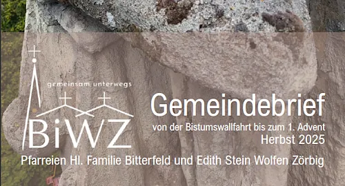 PDF des aktuellen Gemeindebriefs der Pfarreien Hl. Familie Bitterfeld und Edith Stein Wolfen-Zörbig zum Download