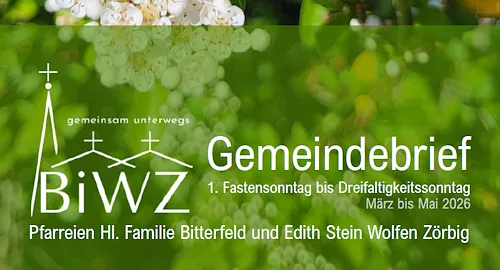 PDF des aktuellen Gemeindebriefs der Pfarreien Hl. Familie Bitterfeld und Edith Stein Wolfen-Zörbig zum Download