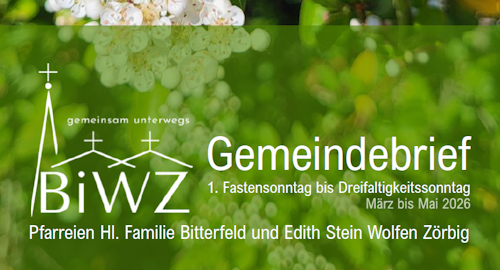 PDF des aktuellen Gemeindebriefs der Pfarreien Hl. Familie Bitterfeld und Edith Stein Wolfen-Zörbig zum Download