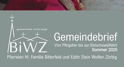 aktueller Gemeindebrief der Pfarreien Hl. Familie Bitterfeld und Edith Stein Wolfen-Zörbig