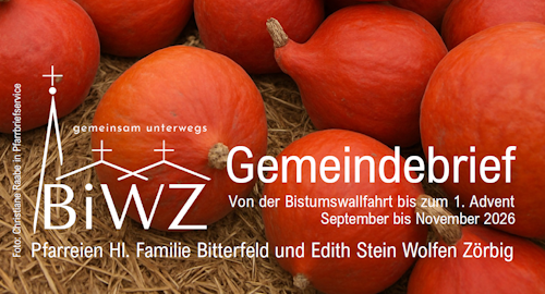 PDF des aktuellen Gemeindebriefs der Pfarreien Hl. Familie Bitterfeld und Edith Stein Wolfen-Zörbig zum Download