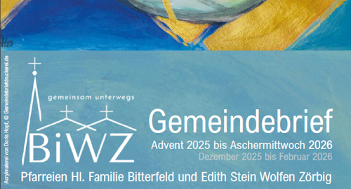 PDF des aktuellen Gemeindebriefs der Pfarreien Hl. Familie Bitterfeld und Edith Stein Wolfen-Zörbig zum Download